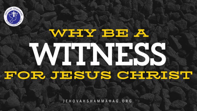 WHY BE A WITNESS FOR JESUS CHRIST