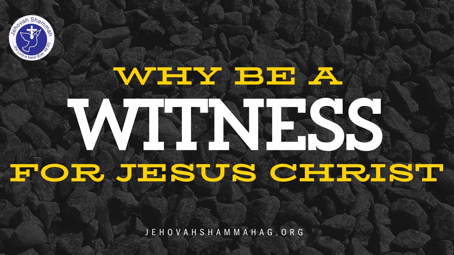 WHY BE A WITNESS FOR JESUS CHRIST